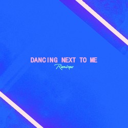 Dancing Next to Me: Remixes