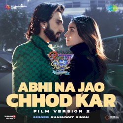 Abhi Na Jao Chhod Kar Film Version 2 (From “Rocky Aur Rani Kii Prem Kahaani”)