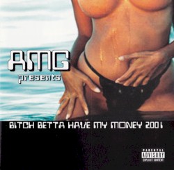 Bitch Betta Have My Money 2001
