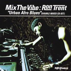 Mix the Vibe: Ron Trent “Urban Afro Blues”