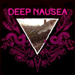 Deep Nausea
