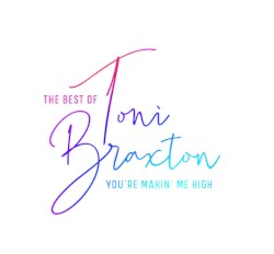 You're Makin' Me High: The Best of Toni Braxton
