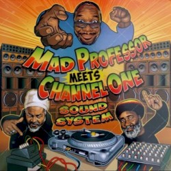 Mad Professor meets Channel One (Channel One tracks)