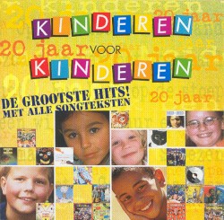 20 jaar Kinderen voor Kinderen: De grootste hits met alle songteksten