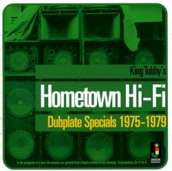 King Tubby's Hometown Hi-Fi (Dubplate Specials 1975-1979)