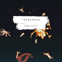 Trademark’s NYE 2017 (Midnight Mix)