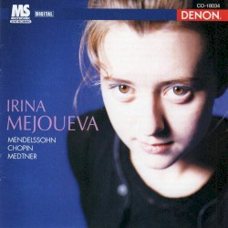 Mendelssohn / Chopin / Medtner