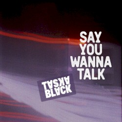 Say You Wanna Talk