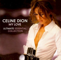 My Love: Ultimate Essential Collection