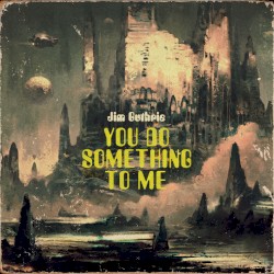 You Do Something to Me