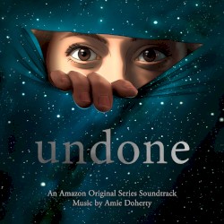 Undone (An Amazon Original Series Soundtrack)