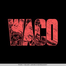 WACO (10th Anniversary Edition)