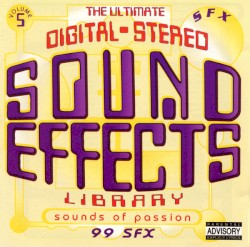 The Ultimate Digital-Stereo Sound Effects Library Volume 5 - Sounds of Passion