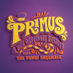 Primus & the Chocolate Factory With the Fungi Ensemble