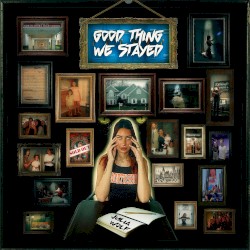 Good Thing We Stayed