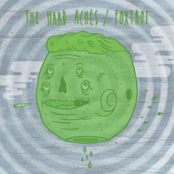 The Hard Aches / Foxtrot