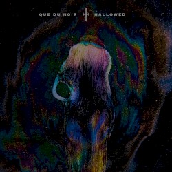 Que Du Noir / Hallowed