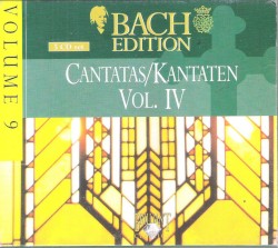 Bach Edition, Volume 9: Cantatas/Kantaten, Volume IV