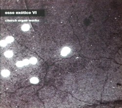 VI: Church Organ Works