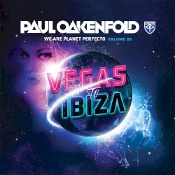 We Are Planet Perfecto, Vol. 3: Vegas to Ibiza