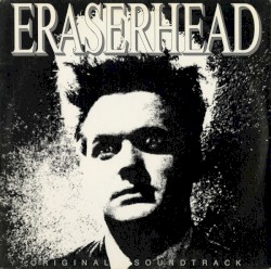 Eraserhead: Original Soundtrack