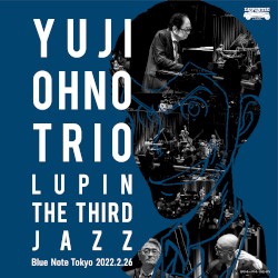 大野雄二トリオ LUPIN THE THIRD JAZZ at ブルーノート東京 2022.2.26
