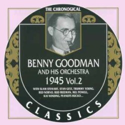 The Chronological Classics: Benny Goodman and His Orchestra 1945, Volume 2