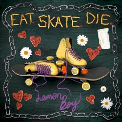 Eat. Skate. Die.