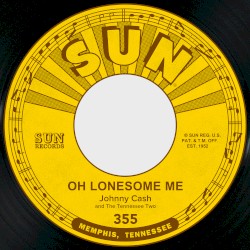 Oh Lonesome Me / Life Goes On