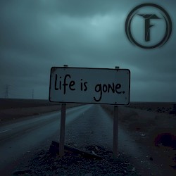 Life is Gone