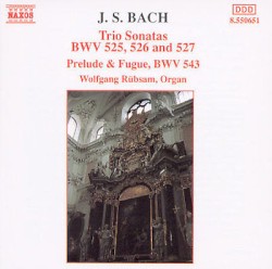 Trio Sonatas, BWV 525, 526 and 527 / Prelude and Fugue, BWV 543
