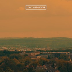 I Can't Sleep Anymore