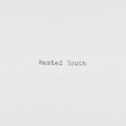 Wasted Youth