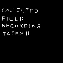 COLLECTED FIELD RECORDING TAPES Ⅱ