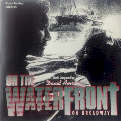 On the Waterfront on Broadway (original Broadway Soundtrack)