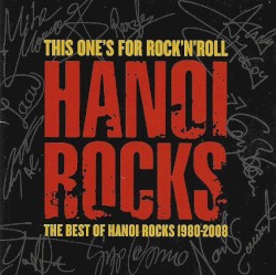 This One's for Rock'n'Roll: The Best of Hanoi Rocks 1980–2008