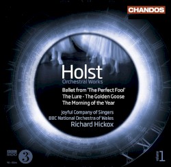 Orchestral Works, Volume 1: Ballet from "The Perfect Fool" / The Lure / The Golden Goose / The Morning of the Year