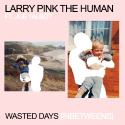 WASTED DAYS (INBETWEENS)