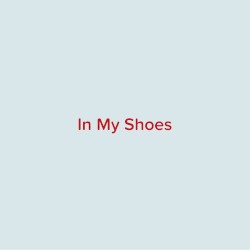 In My Shoes