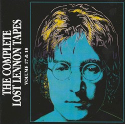 The Complete Lost Lennon Tapes - Volume 17 & 18