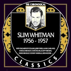 The Chronogical Classics: Slim Whitman 1956-1957