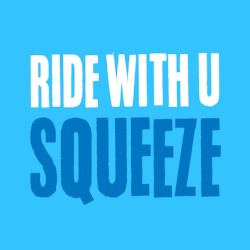 Ride With U / Squeeze