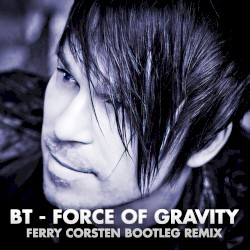 Force Of Gravity (Ferry Corsten bootleg remix)