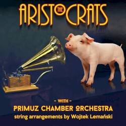 The Aristocrats With Primuz Chamber Orchestra