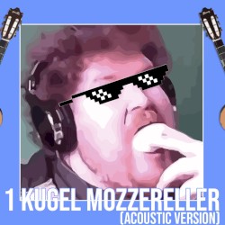 1 Kugel Mozzereller (Acoustic Version)