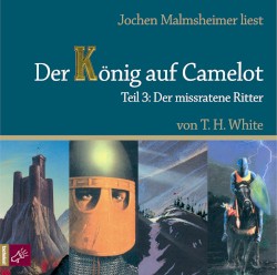 Der König auf Camelot, Teil 3: Der missratene Ritter