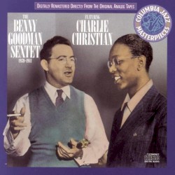 The Benny Goodman Sextet feat. Charlie Christian: 1939-1941