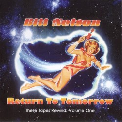 Return to Tomorrow: These Tapes Rewind: Volume One