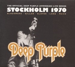 The Official Deep Purple (Overseas) Live Series: Stockholm 1970