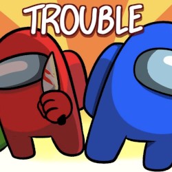 Trouble
